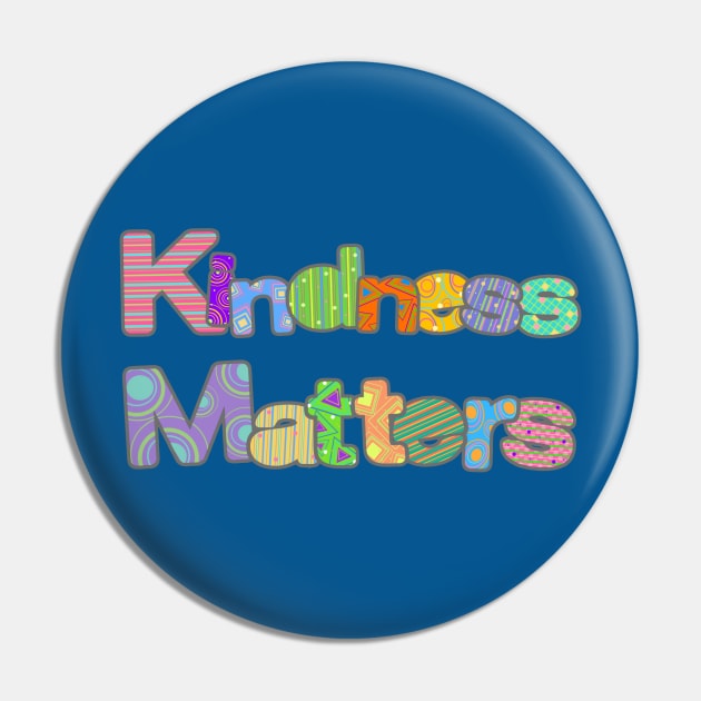 Kindness Matters Pin by AlondraHanley