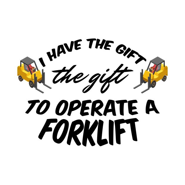 Forklift Gift by ExtraGoodSauce