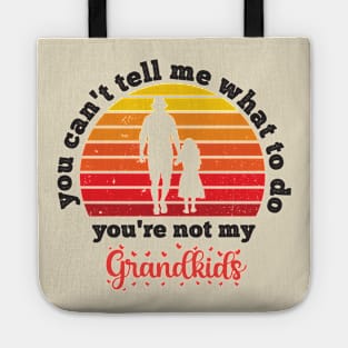 You Can't Tell Me What To Do You're Not My Granddaughter Tote