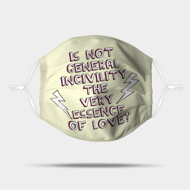 Is Not General Incivility The Very Essence Of Love Jane Austen Mask Teepublic