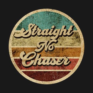 Tanatoraja, circle retro faded Straight No Chaser T-Shirt