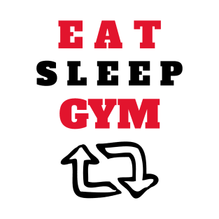 Eat, Sleep, Gym and Repeat T-Shirt