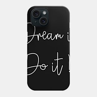 DREAM IT. DO IT! Phone Case