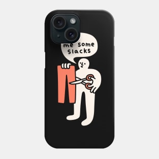 Cut Me Some Slacks Phone Case