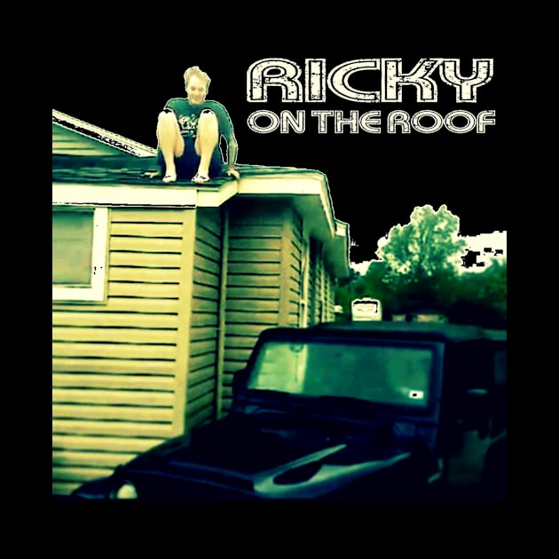 Ricky On The Roof by FirePitProductions