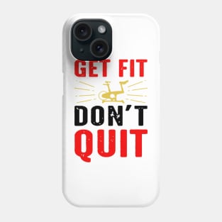 Get Fit Don't Quit Phone Case