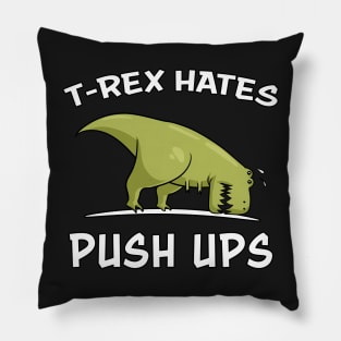 T-Rex Hates Push Ups Funny Gym Dinosaur Pillow