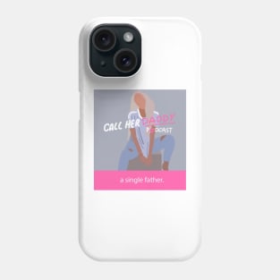 call her daddy- single father Phone Case