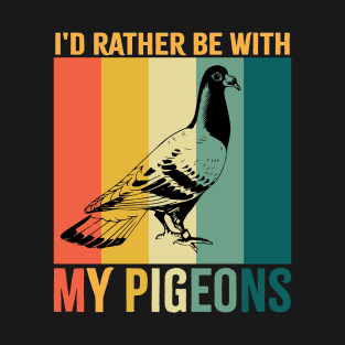 Rather With Pigeons Retro Design for Pigeon Lovers T-Shirt