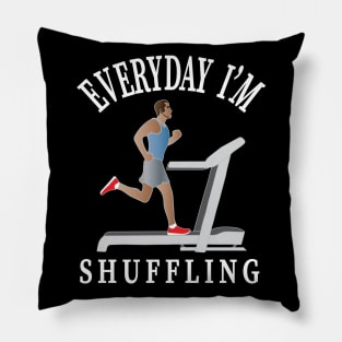 Workout Motivation | Everyday I'm shuffling Pillow