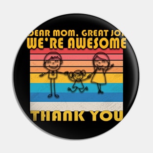 Dear Mom Great Job We're Awesome Thank You Pin