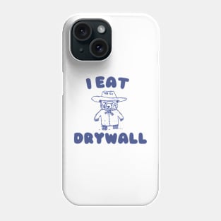 Funny Meme TShirt, I EAT DRYWALL Shirt, Retro Cartoon Meme Phone Case