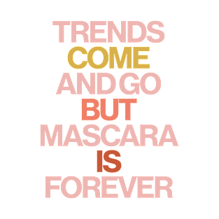 Haute Leopard Trends Come And Go But Mascara is Forever Sassy/Funny Quote T-Shirt