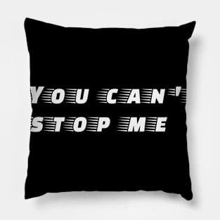 You can't stop me Pillow