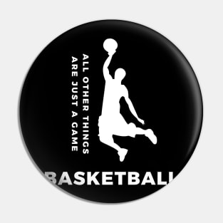 Basketball, All other things just a game, Style 1 Pin