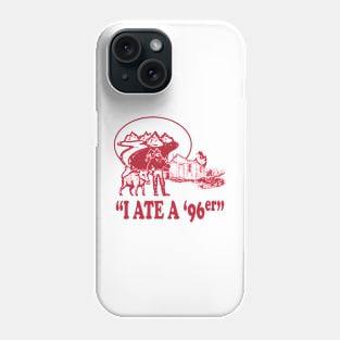 Ate A 96Er T Shirt Funny Great Outdoors Phone Case