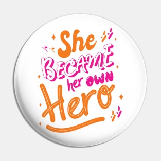She Became Her Own Hero Pin