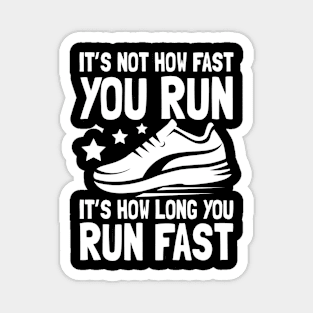 It's Not How Fast You Run It's How Long You Run Fast Magnet