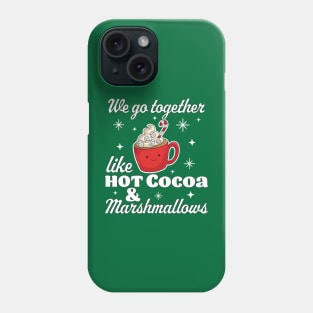 We go Together Like Hot Cocoa & Marshmallows Christmas Xmas Phone Case