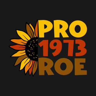 Pro 1973 Roe v Wade Women's Rights Pro-Choice Feminist Pro 1973 Roe v Wade T-Shirt