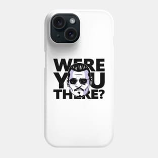 were you there? Phone Case