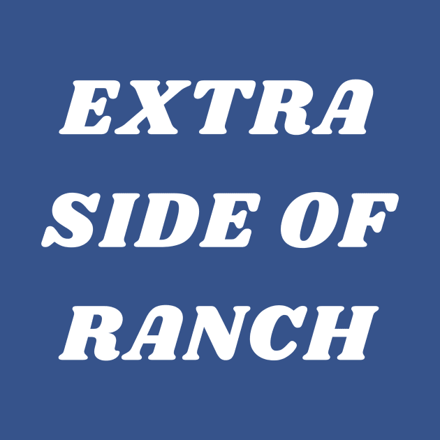 Extra Side Of Ranch by TheLynnProject