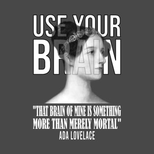 Use your Brain - Ada Lovelace T-Shirt