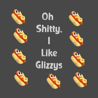 Oh  Shitty,  I  Like  Glizzys T-Shirt