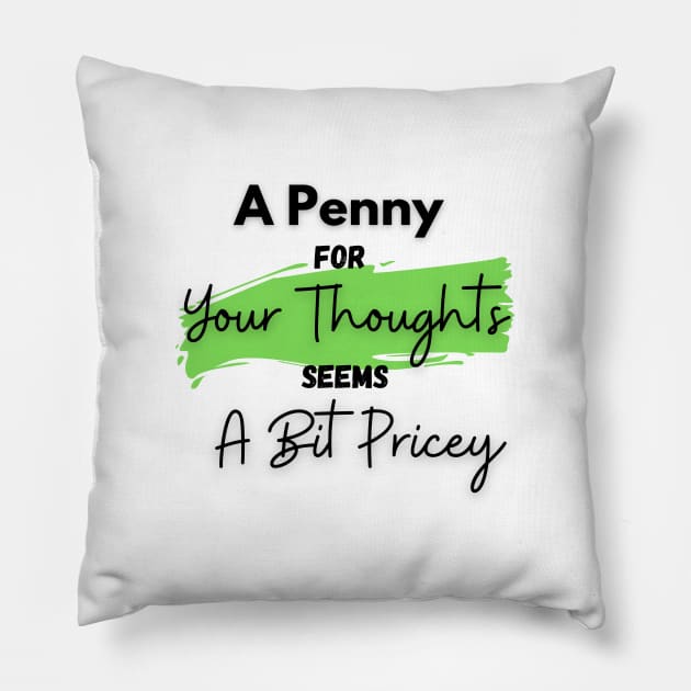 A Penny for Your Thoughts Seems a Bit Pricey(Light Green) - Funny Quotes Pillow by StyleYardDesign