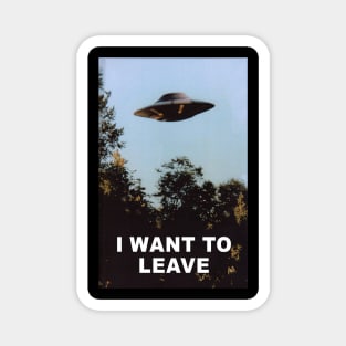 I WANT TO LEAVE 🛸 Magnet