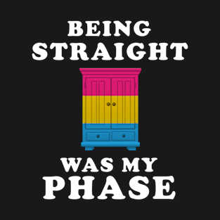 Being Straight Was My Phase Pansexual Pride T-Shirt