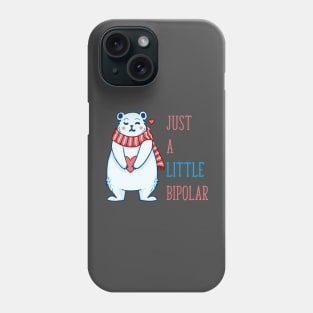 Just a Little Bipolar Bear Phone Case