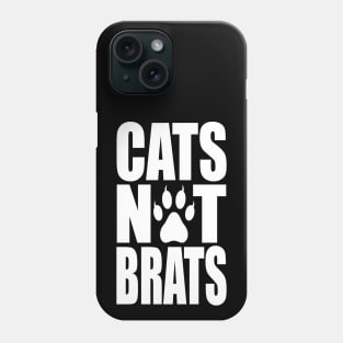 Cats Not Brats Phone Case