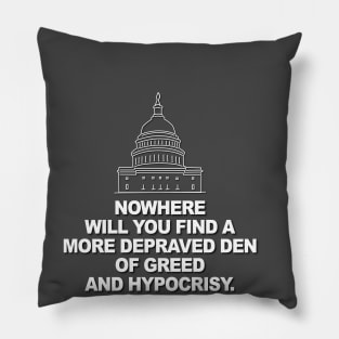 Den of Greed and Hypocrisy Pillow