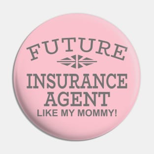 Future Insurance Agent Like My Mommy Pin