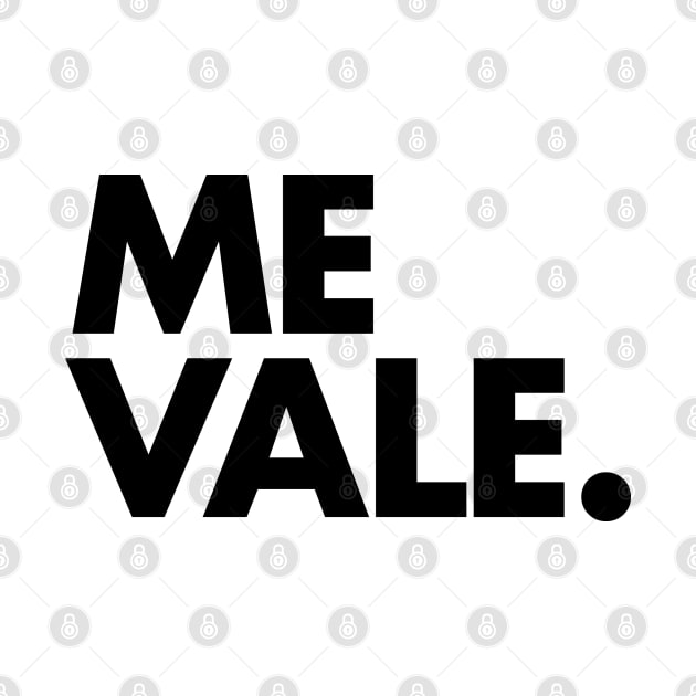 Me Vale by PraiseTees