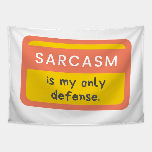 Sarcasm Is My Only Defense Tapestry by casualism