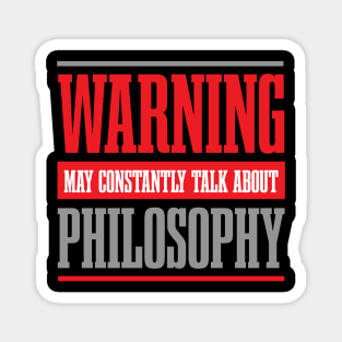 May constantly talk about philosophy Magnet