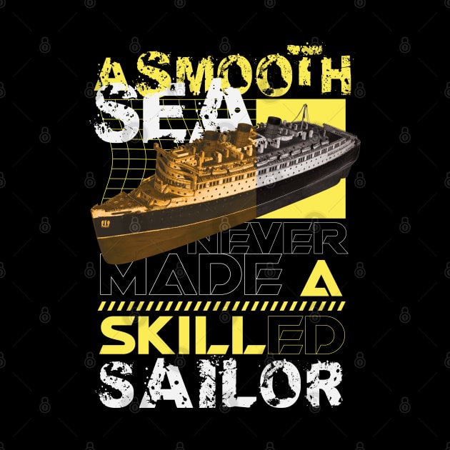 A smooth sea never made a skilled sailor by RadioaktivShop