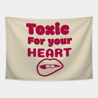 Toxic for your heart Tapestry