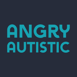 Angry Autistic (Sans) T-Shirt