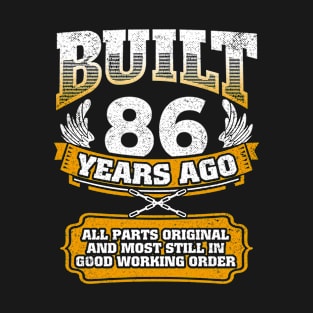 Built 86 Years Ago-All Parts Original Gifts 86th Birthday T-Shirt