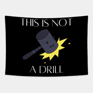 This Is Not A Drill Tapestry