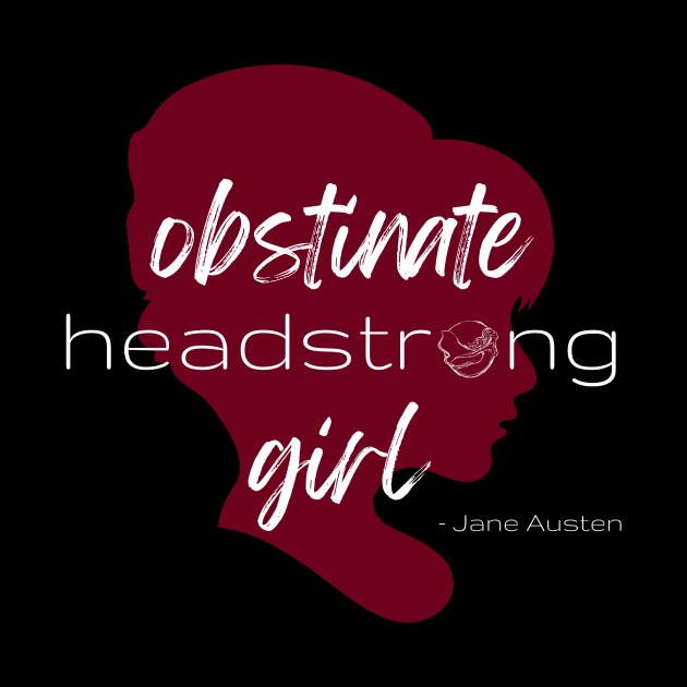 SheHopes Obstinate Headstrong Girl - Jane Austen by SheHopes