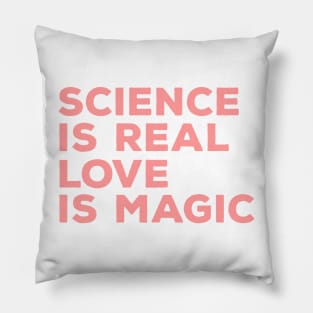 science is real love is magic Pillow