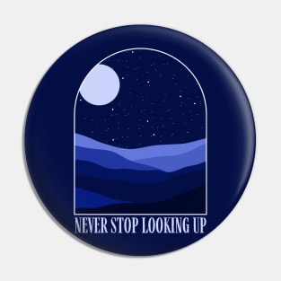 Never Stop Looking Up Pin