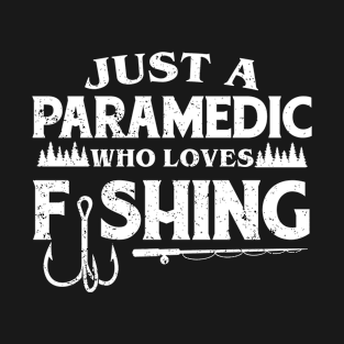 Just a Paramedic who loves fishing T-Shirt