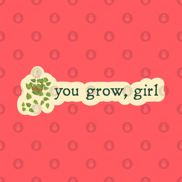 You Grow Girl Cute Plant Sticker by sentinelsupplyco