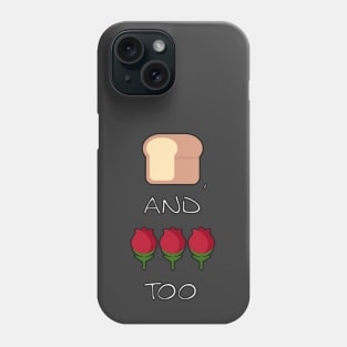 Bread, and roses too Phone Case