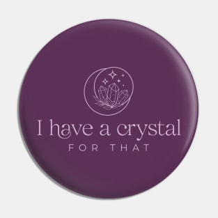 I have a crystal for that Pin